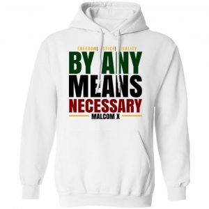 Freedom Justice Equality By Any Means Necessary Malcom X T-Shirts 22