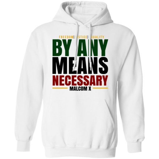 Freedom Justice Equality By Any Means Necessary Malcom X T-Shirts - Image 11