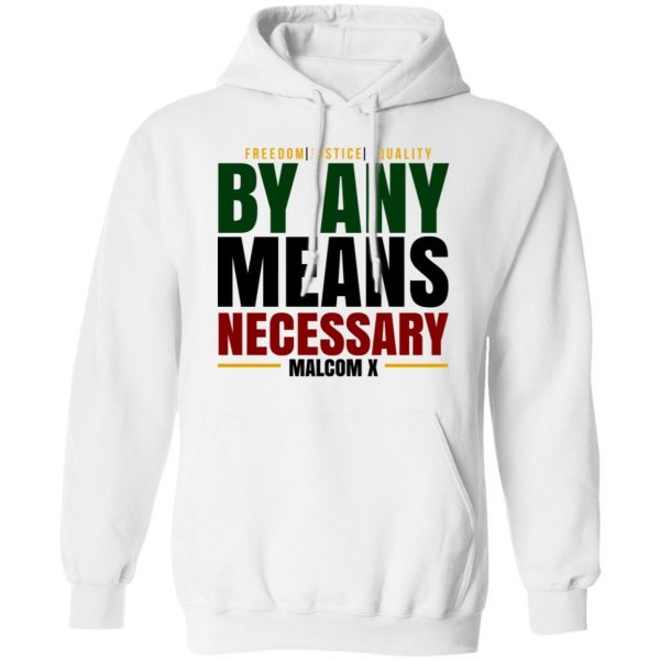 Freedom Justice Equality By Any Means Necessary Malcom X T-Shirts 11