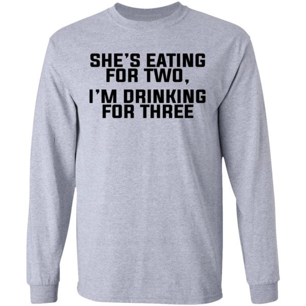 She's Eating For Two I'm Drinking For Three T-Shirts 7
