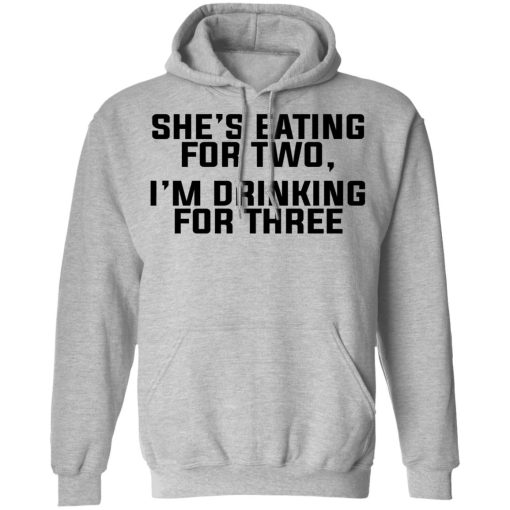 She's Eating For Two I'm Drinking For Three T-Shirts - Image 10