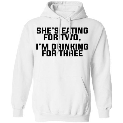 She's Eating For Two I'm Drinking For Three T-Shirts - Image 11