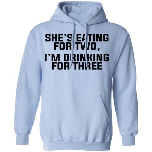 She's Eating For Two I'm Drinking For Three T-Shirts - Image 12