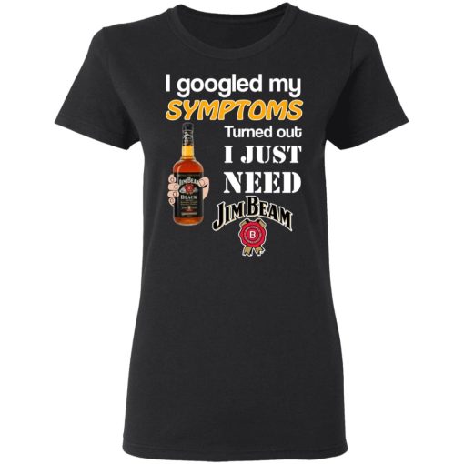 I Googled My Symptoms Turned Out I Just Need Jim Beam T-Shirts - Image 5