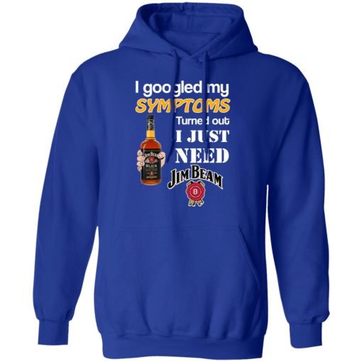 I Googled My Symptoms Turned Out I Just Need Jim Beam T-Shirts - Image 13