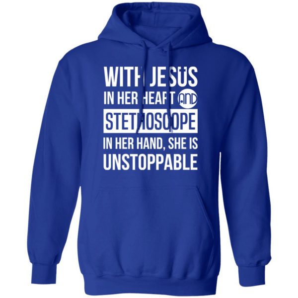 With Jesus In Her Heart And Stethoscope In Her Hand She Is Unstoppable T-Shirts 13