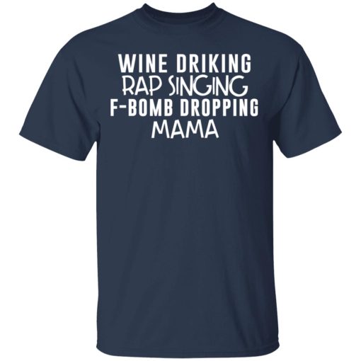 Wine Drinking Rap Singing F-Bomb Dropping Mama T-Shirts - Image 3