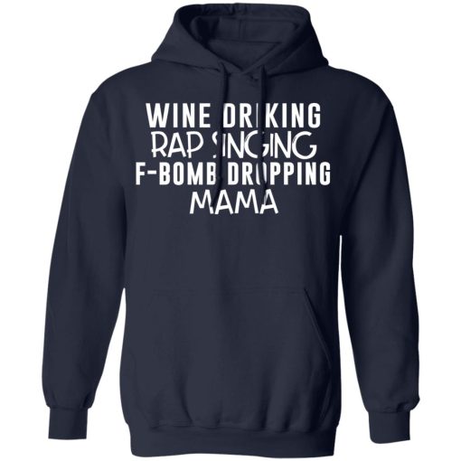 Wine Drinking Rap Singing F-Bomb Dropping Mama T-Shirts - Image 11