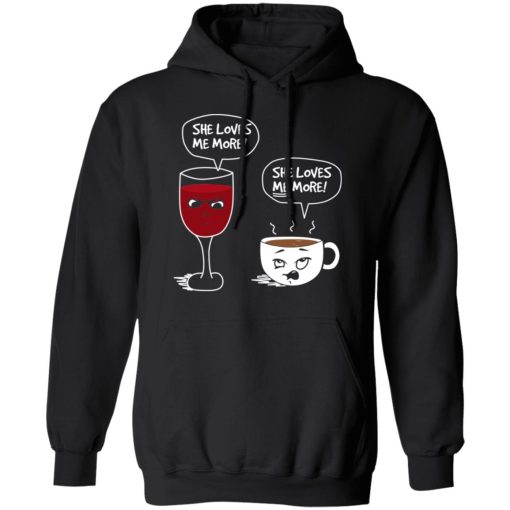 Wine And Coffee She Loves Me More T-Shirts - Image 10