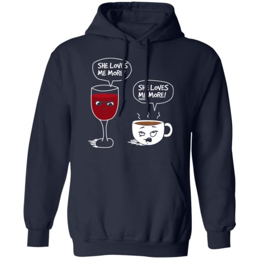 Wine And Coffee She Loves Me More T-Shirts - Image 11