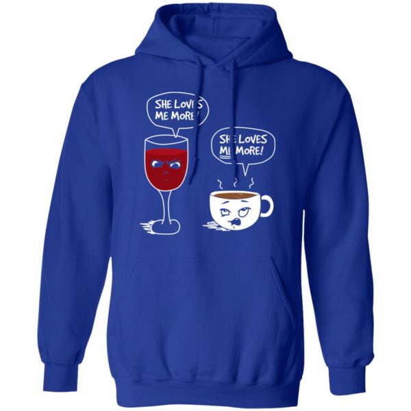 Wine And Coffee She Loves Me More T-Shirts 13