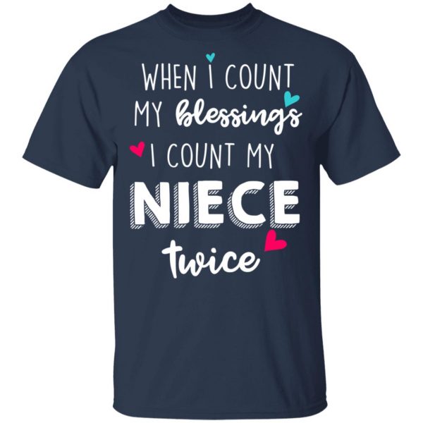 When I Count My Blessings I Count My Niece Twice T-Shirts 3