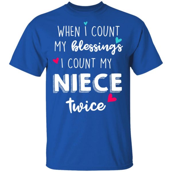 When I Count My Blessings I Count My Niece Twice T-Shirts 4