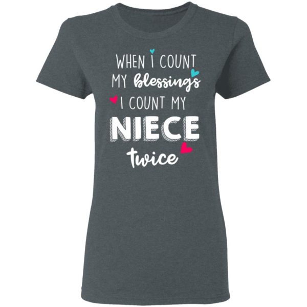 When I Count My Blessings I Count My Niece Twice T-Shirts 6