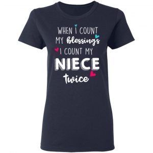 When I Count My Blessings I Count My Niece Twice T-Shirts 19