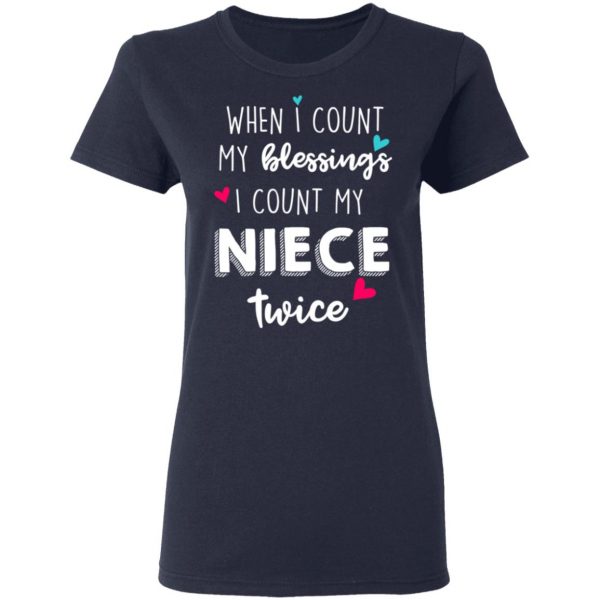 When I Count My Blessings I Count My Niece Twice T-Shirts 7
