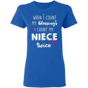 When I Count My Blessings I Count My Niece Twice T-Shirts 20