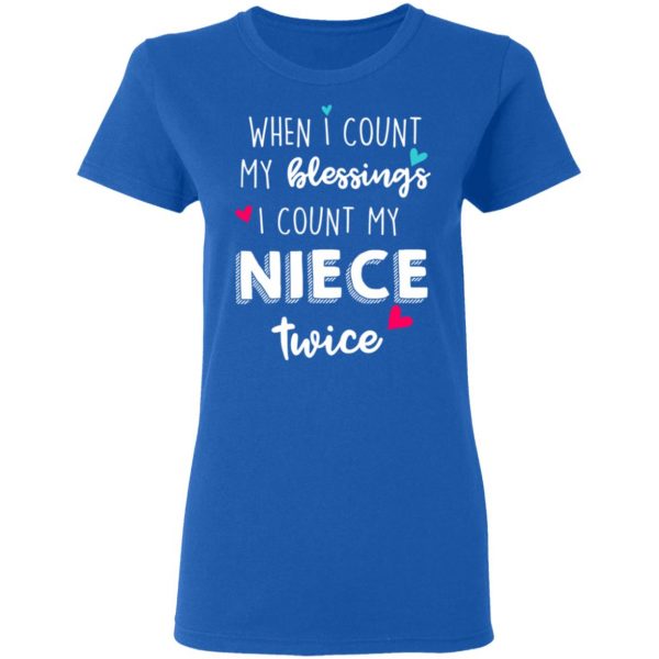 When I Count My Blessings I Count My Niece Twice T-Shirts 8