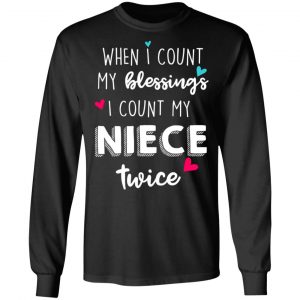 When I Count My Blessings I Count My Niece Twice T-Shirts 21