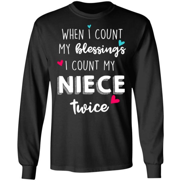 When I Count My Blessings I Count My Niece Twice T-Shirts 9
