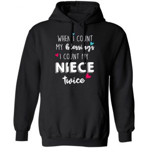 When I Count My Blessings I Count My Niece Twice T-Shirts 22