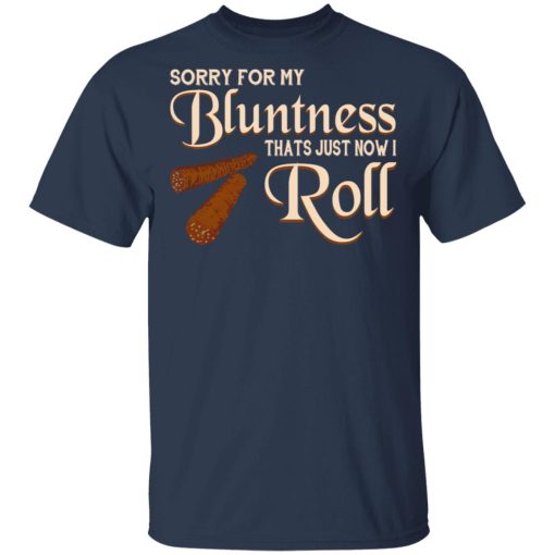 Sorry For My Bluntness That’s Just How I Roll T-Shirts - Image 3