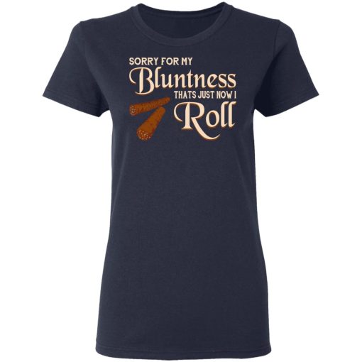 Sorry For My Bluntness That’s Just How I Roll T-Shirts - Image 7