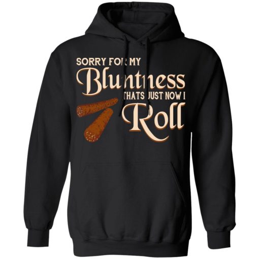 Sorry For My Bluntness That’s Just How I Roll T-Shirts - Image 10