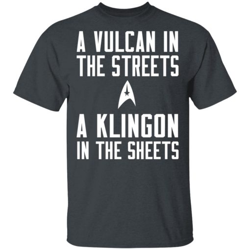 Star Trek A Vulcan In The Streets A Klingon In The Sheets T-Shirts - Image 2