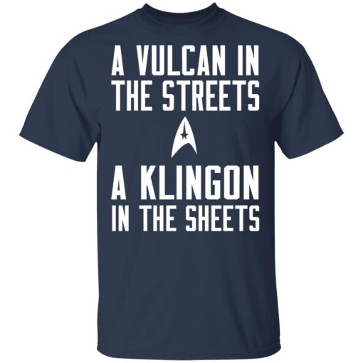 Star Trek A Vulcan In The Streets A Klingon In The Sheets T-Shirts - Image 3