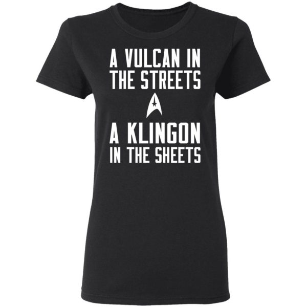 Star Trek A Vulcan In The Streets A Klingon In The Sheets T-Shirts 5