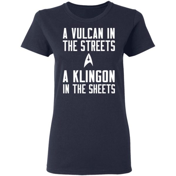 Star Trek A Vulcan In The Streets A Klingon In The Sheets T-Shirts 7