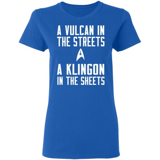 Star Trek A Vulcan In The Streets A Klingon In The Sheets T-Shirts 8