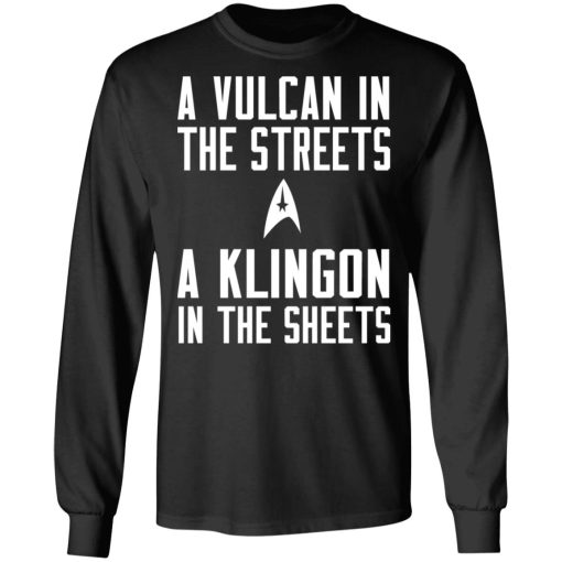 Star Trek A Vulcan In The Streets A Klingon In The Sheets T-Shirts - Image 9