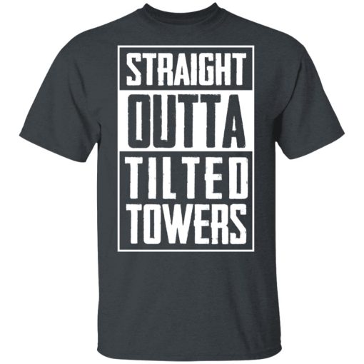 Straight Outta Tilted Towers T-Shirts 2