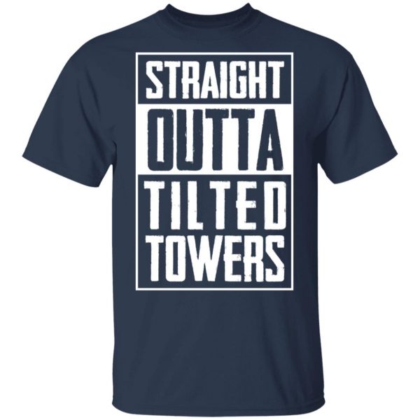 Straight Outta Tilted Towers T-Shirts 3