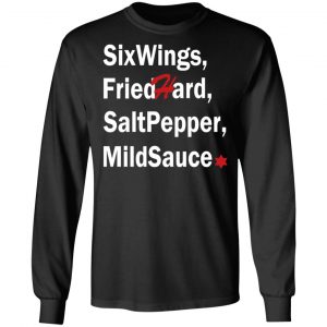 Six Wings, Fried Hard, Salt Pepper Mild Sauce T-Shirts 6