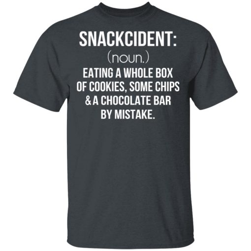 Snackcident Noun Eating A Whole Box Of Cookies Some Chips And A Chocolate Bar By Mistake T-Shirts - Image 2