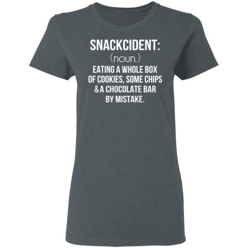 Snackcident Noun Eating A Whole Box Of Cookies Some Chips And A Chocolate Bar By Mistake T-Shirts - Image 6