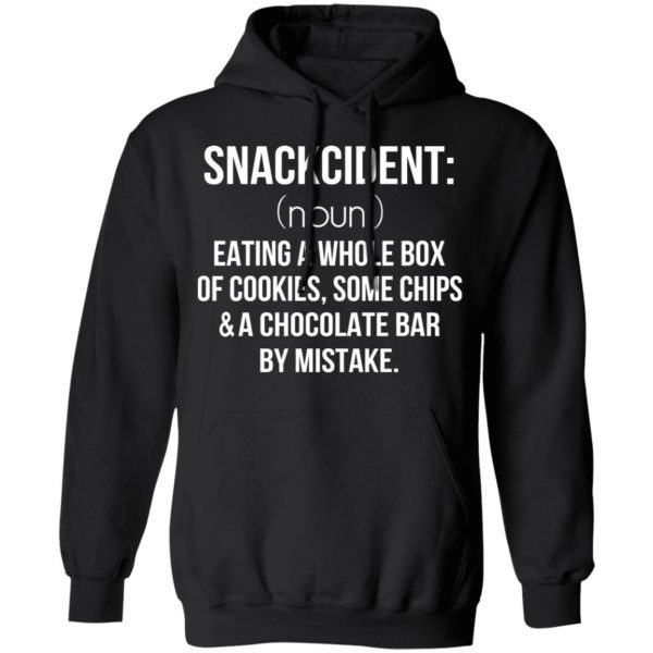 Snackcident Noun Eating A Whole Box Of Cookies Some Chips And A Chocolate Bar By Mistake T-Shirts 10