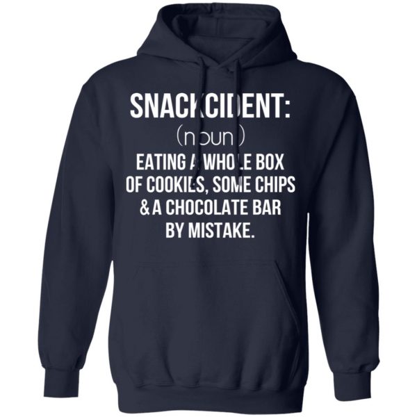 Snackcident Noun Eating A Whole Box Of Cookies Some Chips And A Chocolate Bar By Mistake T-Shirts 11