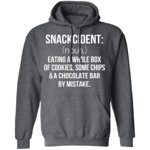Snackcident Noun Eating A Whole Box Of Cookies Some Chips And A Chocolate Bar By Mistake T-Shirts 24