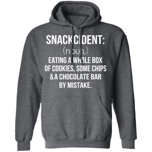 Snackcident Noun Eating A Whole Box Of Cookies Some Chips And A Chocolate Bar By Mistake T-Shirts - Image 12