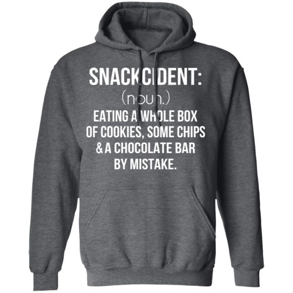 Snackcident Noun Eating A Whole Box Of Cookies Some Chips And A Chocolate Bar By Mistake T-Shirts 12