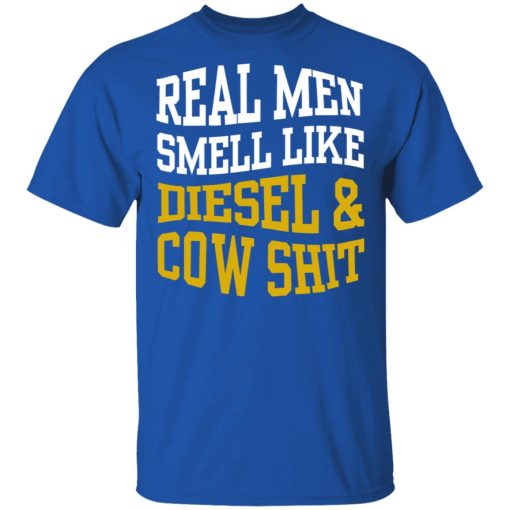 Real Men Smell Like Diesel And Cow Shit T-Shirts 4