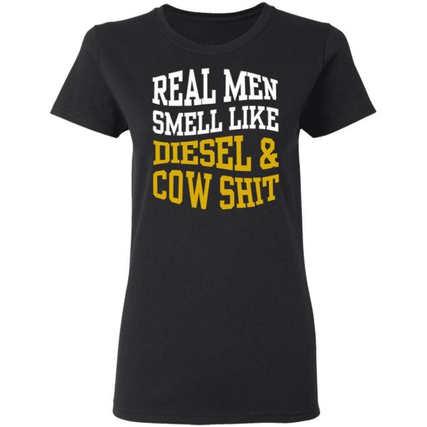 Real Men Smell Like Diesel And Cow Shit T-Shirts 5
