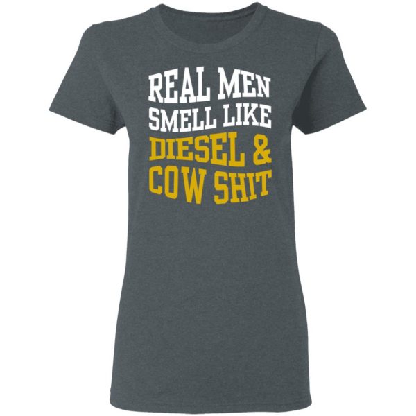 Real Men Smell Like Diesel And Cow Shit T-Shirts 6