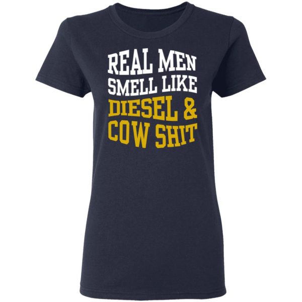 Real Men Smell Like Diesel And Cow Shit T-Shirts 7