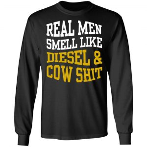 Real Men Smell Like Diesel And Cow Shit T-Shirts 21