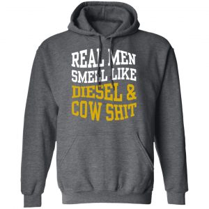 Real Men Smell Like Diesel And Cow Shit T-Shirts 24